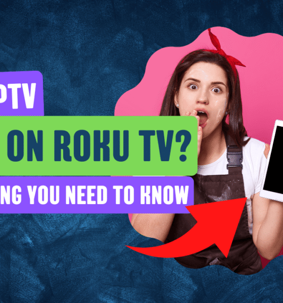 Will IPTV Work on Roku TV Everything You Need to Know